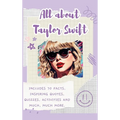 All About Taylor Swift (Hardback): Includes 70 Facts, Inspiring Quotes, Quizzes, activities and much, much more. - Hardcover