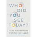 Who Did You See Today?: The Power of Outrageous Kindness - Paperback