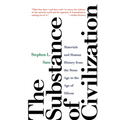 The Substance of Civilization: Materials and Human History from the Stone Age to the Age of Silicon - Paperback