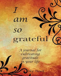 I Am So Grateful: A journal for cultivating gratitude in your life. A gratitude journal. - Paperback
