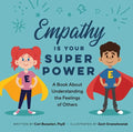 Empathy Is Your Superpower: A Book about Understanding the Feelings of Others - Hardcover