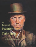 The Power of Positive Painting: A Positive, Value-based System of Drawing and Painting - Paperback