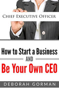 How to Start a Business and Be Your Own CEO - Paperback