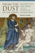 From the Dust of the Earth: Benedict XVI, the Bible, and the Theory of Evolution - Paperback