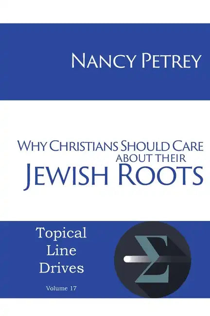 Why Christians Should Care about Their Jewish Roots - Paperback