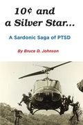 10 Cents and a Silver Star . . . A Sardonic Saga of PTSD - Paperback