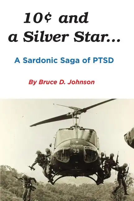 10 Cents and a Silver Star . . . A Sardonic Saga of PTSD - Paperback
