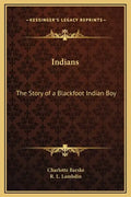 Indians: The Story of a Blackfoot Indian Boy - Hardcover