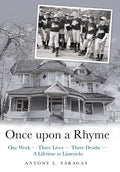 Once Upon a Rhyme: One Week --- Three Lives --- Three Deaths --- a Lifetime in Limericks - Hardcover