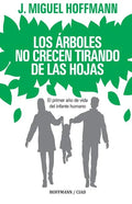 Los Arboles No Crecen Tirando De Las Hojas: Primeros meses de vida del infante humano - Paperback