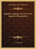 Egyptian Language Easy Lessons in Egyptian Hieroglyphics - Hardcover