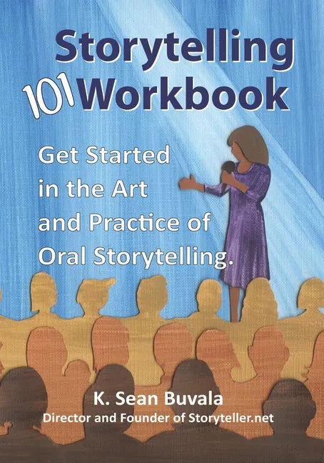 The Storytelling 101 Workbook: Get Started in the Art and Practice of Oral Storytelling - Paperback