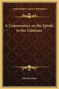 A Commentary on the Epistle to the Galatians - Hardcover