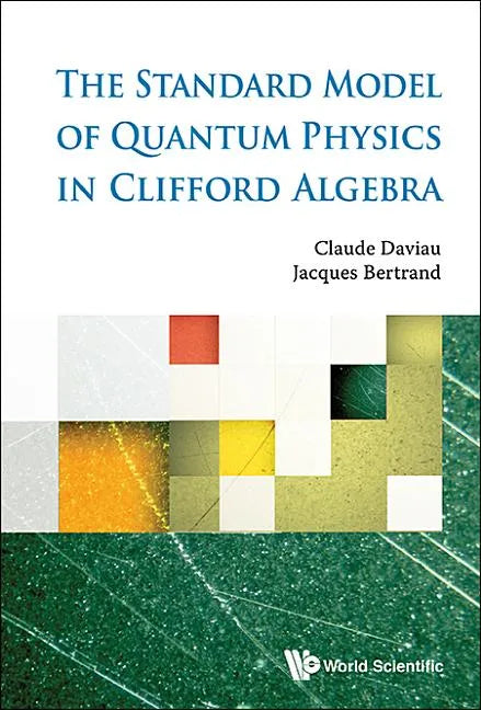The Standard Model of Quantum Physics in Clifford Algebra - Hardcover