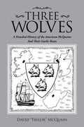 Three Wolves: A Detailed History of the American Mcquains and Their Gaelic Roots - Paperback