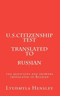 U.S.Citizenship test translated in Russian: 100 questions U.S. Citizenship test translated in Russian - Paperback