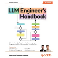 LLM Engineer's Handbook: Master the art of engineering large language models from concept to production - Paperback