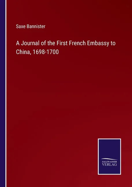 A Journal of the First French Embassy to China, 1698-1700 - Paperback