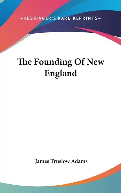 The Founding Of New England - Hardcover