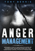 Anger Management: 13 Powerful Steps to Take Complete Control of Your Emotions, For Men and Women, Self-Help Guide for Self Control, Psyc - Hardcover