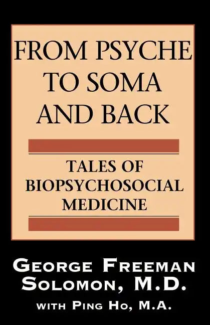 From Psyche to Soma and Back: Tales of Biopsychosocial Medicine - Paperback