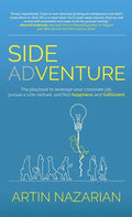 Side Adventure: The playbook to leverage your corporate job, pursue a side venture, and find happiness and fulfillment. - Hardcover