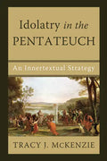 Idolatry in the Pentateuch: An Innertextual Strategy - Hardcover