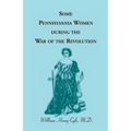 Some Pennsylvania Women During the War of the Revolution - Paperback