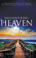 Encountering Heaven: 15 Supernatural Visions of Heaven That Will Change Your Life Forever - Hardcover