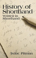 A History of Shorthand, Written in Shorthand - Paperback