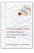 The Life-Changing Magic of Piling Things Up: The American Art of Cluttering and Hoarding - Paperback