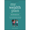 Clever Girl Finance My Wealth Plan Workbook: Your Personalized Plan to Ditch Debt, Save Money and Build Real Wealth - Paperback