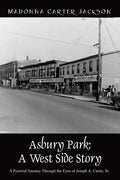 Asbury Park: A West Side Story - A Pictorial Journey Through the Eyes of Joseph A. Carter, Sr - Paperback