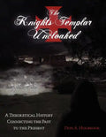The Knights Templar Uncloaked: A Theoretical History Connecting the Past to the Present - Paperback