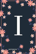 I Notebook: Monogram Initial I Notebook for Women and Girls, Pink & Blue Floral Cover - Paperback