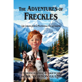 The Adventures of Freckles: Life Lessons from a Mischievous Son of Canada - Paperback