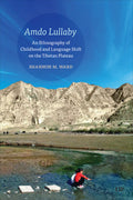 Amdo Lullaby: An Ethnography of Childhood and Language Shift on the Tibetan Plateau - Paperback