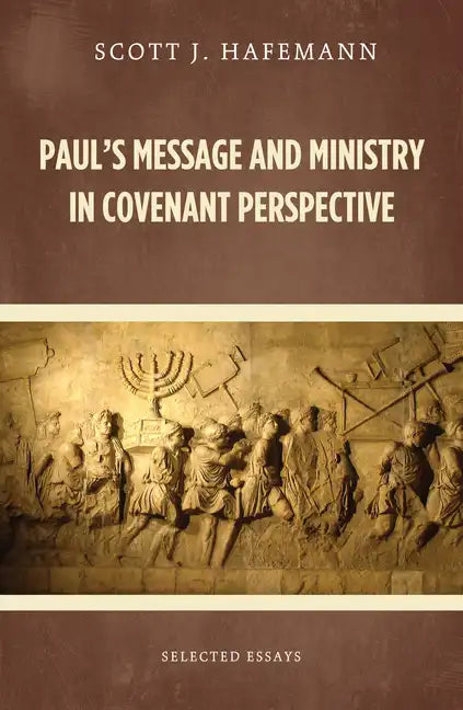 Paul's Message and Ministry in Covenant Perspective: Selected Essays - Paperback
