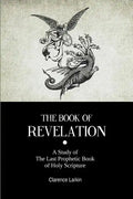 The Book Of Revelation: A Study of The Last Prophetic Book of Holy Scripture - Paperback