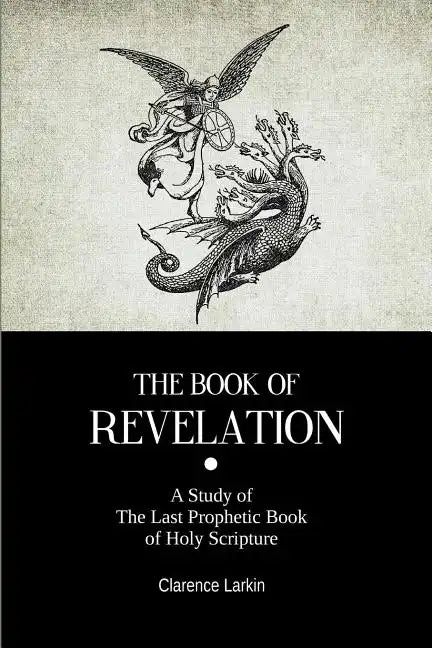 The Book Of Revelation: A Study of The Last Prophetic Book of Holy Scripture - Paperback