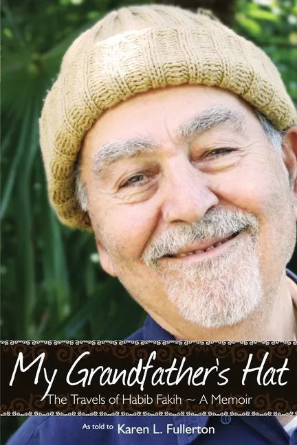 My Grandfather's Hat: The Travels of Habib Fakih - A Memoir - Paperback