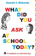 What Did You Ask At School Today: A Handbook Of Child Learning Book 1 - Paperback