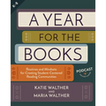 A Year for the Books: Routines and Mindsets for Creating Student Centered Reading Communities - Paperback