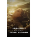 Smoke, Mirrors, and Other Methods of Madness - Paperback