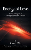 Energy Of Love: A How To Program To Self-Empowerment And Self-Love - Paperback