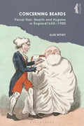 Concerning Beards: Facial Hair, Health and Practice in England 1650-1900 - Paperback