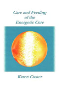 Care and Feeding of the Energetic Core - Paperback