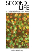 Second Life: A Story of Love, Loss and Hope - Paperback