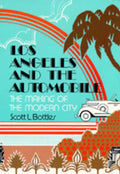 Los Angeles and the Automobile: The Making of the Modern City - Paperback
