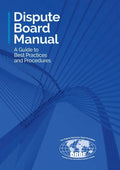 Dispute Board Manual: A Guide to Best Practices and Procedures - Paperback